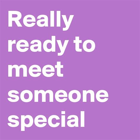 I really want to meet someone